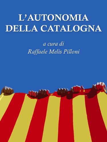 Download L'Autonomia della Catalogna: a cura di Raffaele Melis Pilloni Download L'Autonomia della Catalogna: a cura di Raffaele Melis Pilloni