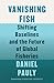 Vanishing Fish: Shifting Baselines and the Future of Global Fisheries by