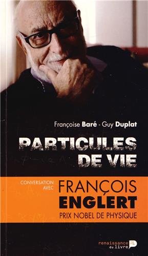 Télécharger Particules de vie : Conversation avec François Englert PDF
