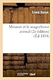 Image de Mesmer et le magnétisme animal: (2e édition augmentée d'un chapitre sur les tables tournantes et les esprits)