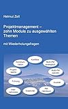 Projektmanagement: - zehn Module zu ausgewählten Themen by
