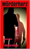 Bücher Neuerscheinungen 2022 - Mörderherz: Psychothriller von Simone Trojahn