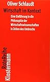Wirtschaft im Kontext: Eine Einführung in die Philosophie der Wirtschaftswissenschaften in Zeiten des Umbruchs (Klostermann RoteReihe, Band 85) by Oliver Schlaudt