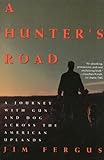 Image de A Hunter's Road: A Journey with Gun and Dog Across the American Uplands