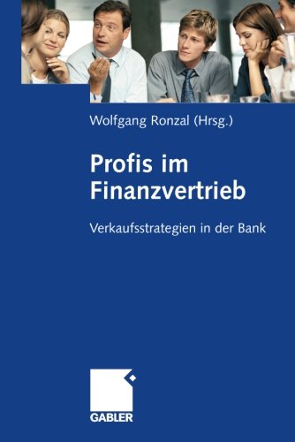 Profis im Finanzvertrieb: Verkaufsstrategien in der Bank (German Edition)