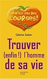 Trouver (enfin !) l'homme de sa vie