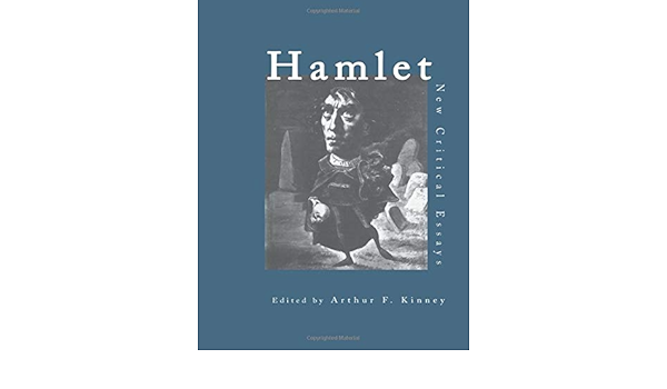 Hamlet Critical Essays Shakespeare Criticism Amazon Co Uk Kinney Arthur F 9780415410984 Books