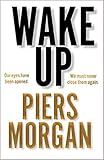 by Piers Morgan Wake Up Why the world has gone nuts Hardcover – 15 October 2020