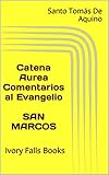 Image de Catena Aurea Comentarios al Evangelio SAN MARCOS: Ivory Falls Books
