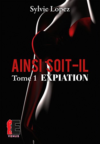 AINSI SOIT IL tome 1: Expiation en ligne AINSI SOIT IL tome 1: Expiation en ligne