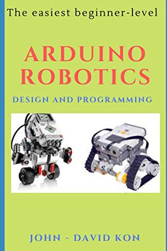 Preisvergleich Produktbild Arduino Robotics: Design and Programming