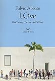 LOve. Discorso generale sull'amore