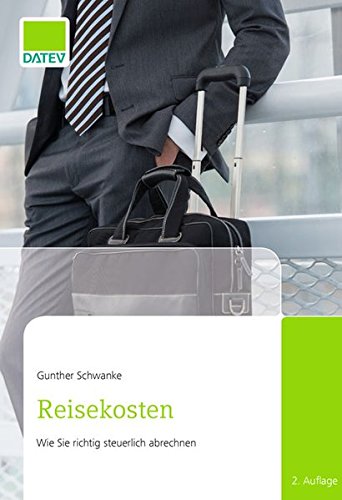 Preisvergleich Produktbild Reisekosten: Wie sie richtig steuerlich abrechnen