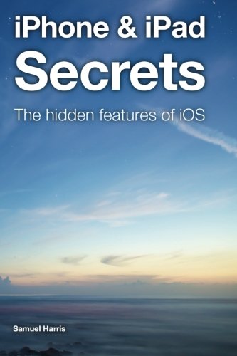 Preisvergleich Produktbild iPhone & iPad Secrets: The hidden features of iOS