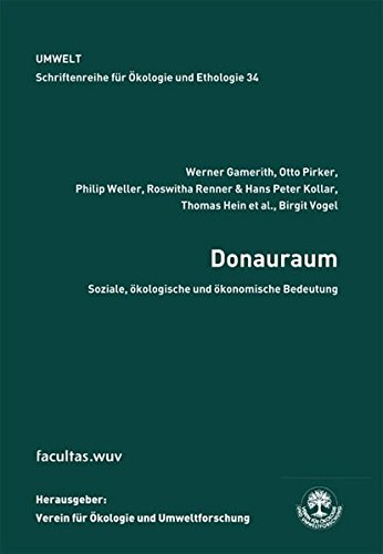 Donauraum. Soziale, ökologische und ökonomische Bedeutung (Schriftenreihe für Ökologie und Ethologie)