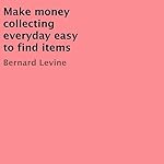 Make Money Collecting Everyday, Easy-to-Find Items