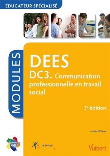 Télécharger Formation DEES Éducateur spécialisé, DC3. Communication professionnelle en travail social, Itinéraires pro - Modules Gratuit