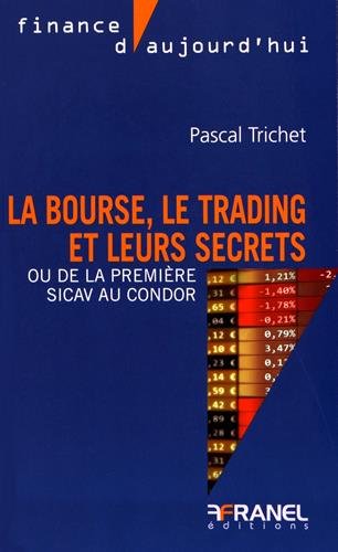 La bourse, le trading et leurs secrets : Ou de la première SICAV au Condor