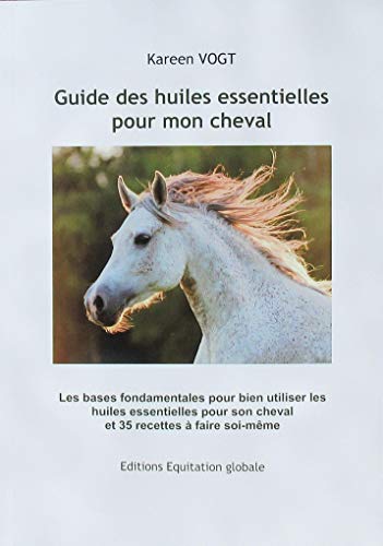 Télécharger Guide des huiles essentielles pour mon cheval PDF
