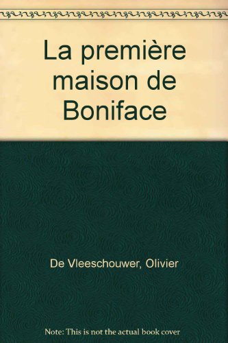 couverture de : La premi&egrave;re maison de Boniface