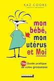 Mon bébé, mon utérus et moi
