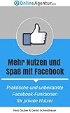 Mehr Nutzen und Spaß mit Facebook - Praktische und unbekannte Facebook-Funktionen für private Nutzer (Facebook Marketing 2) by Reto Stuber, David Schmidbauer