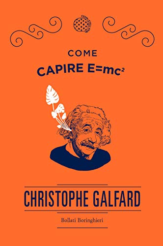 Come capire E=mc2 (Italian Edition)