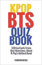 Kpop Bts Quiz Book 123 Fun Facts Trivia Questions About K Pop S Hottest Band Media Fandom Amazon De Bucher