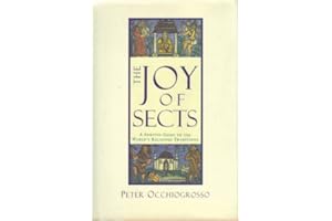 The Joy of Sects: A Spirited Guide to the World's Religious Traditions