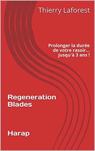 Download Regeneration Blades: Prolonger la durée de votre rasoir... jusqu'à 3 ans ! Download Regeneration Blades: Prolonger la durée de votre rasoir... jusqu'à 3 ans !
