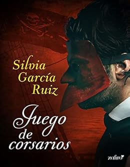 Juego de corsarios (Volumen independiente) de [GarcÃ­a Ruiz, Silvia]