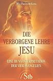Die verborgene Lehre Jesu: Eine Huna Interpretation der vier Evangelien by 