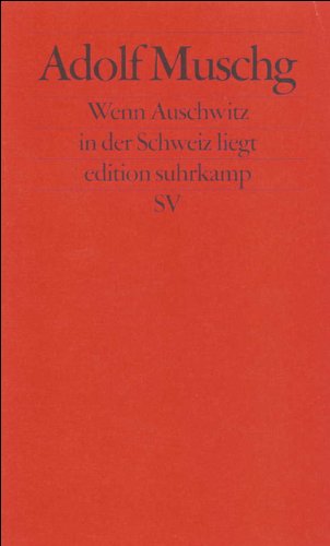 Wenn Auschwitz in der Schweiz liegt: Fünf Reden eines Schweizers an seine und keine Nation (edition suhrkamp)