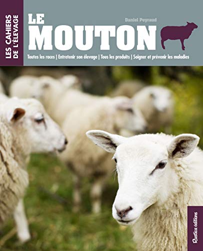 Le Mouton - Toutes les races - Entretenir son élevage - Tous les produits - Soigner et prévenir les maladies