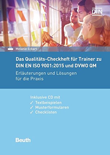 Das Qualitäts-Checkheft für Trainer zu DIN EN ISO 9001:2015 und DVWO QM: Erläuterungen und Lösungen für die Praxis inklusive CD mit Textbeispielen, Musterformularen, Checklisten (Beuth Praxis)