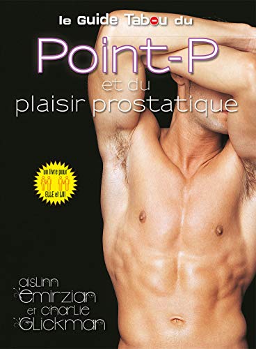 Télécharger Le guide tabou du point-P et du plaisir prostatique PDF