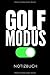 Produktbild GOLF MODUS NOTIZBUCH: Ein schönes Notizbuch mit 110 linierten Seiten für jemanden, der Golfen liebt - Ideal für Notizen zum Thema Golfschläger und Golfbälle
