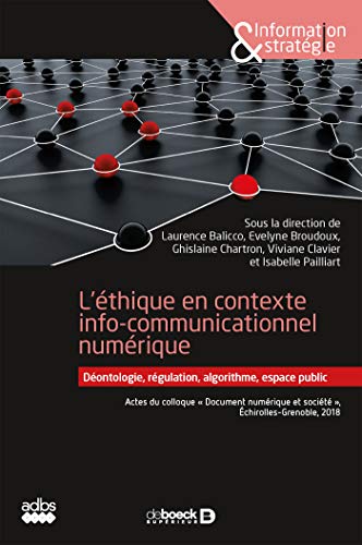 L'éthique en contexte de communication numérique. Déontologie, régulation, algorithme, espace public