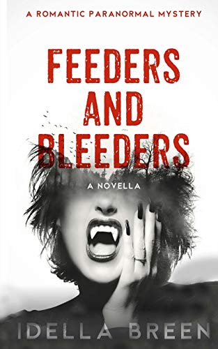 Preisvergleich Produktbild Feeders & Bleeders (Nightwalker Agency, Band 1)