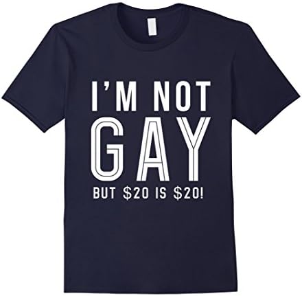 Men's I'm Not Gay But 20 Dollars Is 20 Dollars Funny T-Shirt  XL Navy