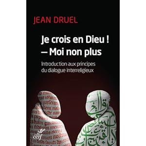 Je crois en dieu ! - Moi non plus. : Introduction aux principes du dialogue interreligieux Livre en Ligne Je crois en dieu ! - Moi non plus. : Introduction aux principes du dialogue interreligieux Livre en Ligne - Telecharger Ebook
