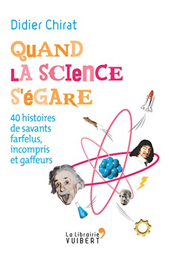 Download Quand la science s'égare - 40 histoires de savants farfelus, incompris et gaffeurs Download Quand la science s'égare - 40 histoires de savants farfelus, incompris et gaffeurs