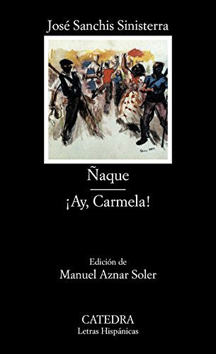 Ñaque; ¡Ay, Carmela!: 341 (Letras Hispánicas)