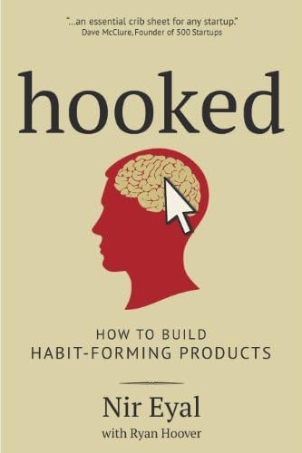 Hooked: How to Build Habit-Forming Products: Written by Nir Eyal, 2014 Edition, Publisher: Sunshine Business Dev [Hardcover]