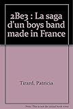2Be3 : La saga d'un boys band made in France