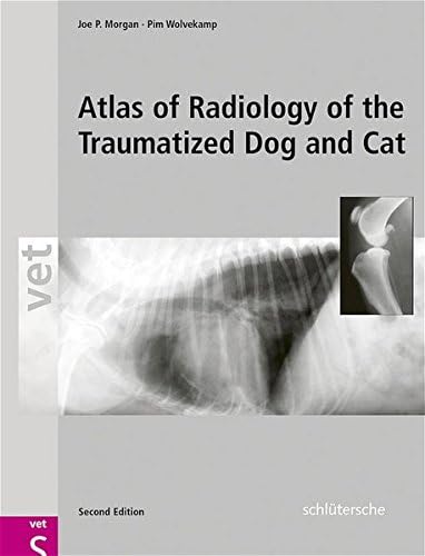 An Atlas of Radiology of the Traumatized Dog and Cat: The Case-Based Approach, Second Edition