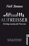 Der Aufreisser: So kriegt Mann jede Frau rum by