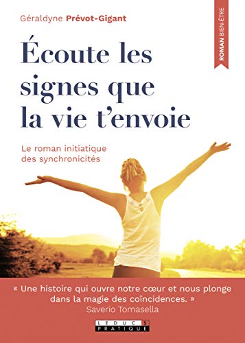 Télécharger Écoute les signes que la vie t'envoie : Le roman initatique des synchronicités PDF Ebook En Ligne
