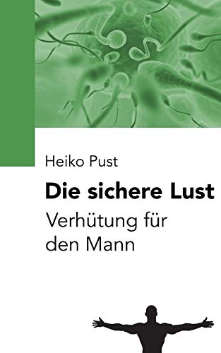 Die sichere Lust: Verhütung für den Mann