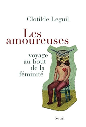 Download Les Amoureuses. voyage au bout de la féminité: voyage au bout de la féminité